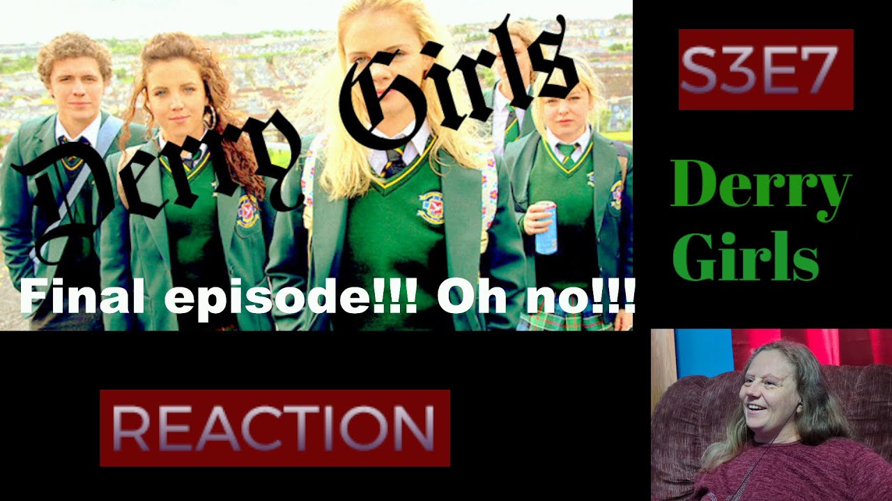 Derry Girls Season 3 Episode 7: Reaction and Recap