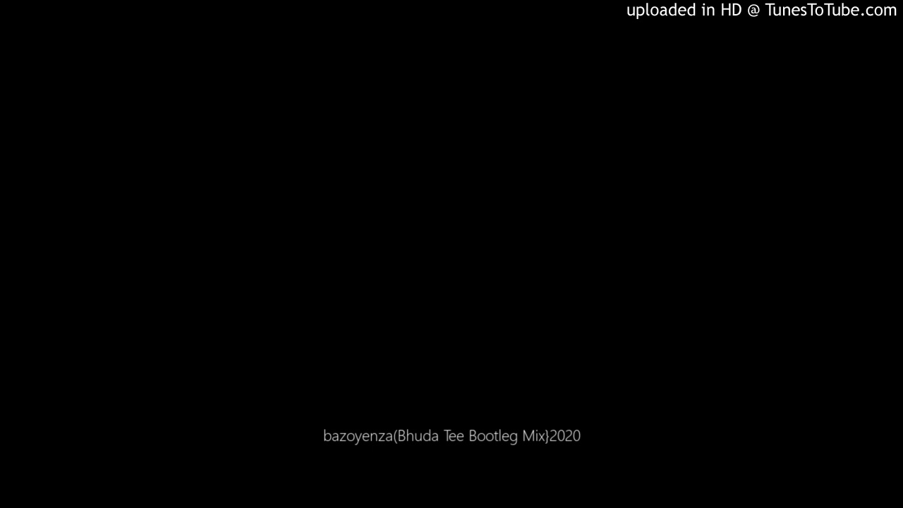bazoyenza(Bhuda Tee Bootleg Mix}2020