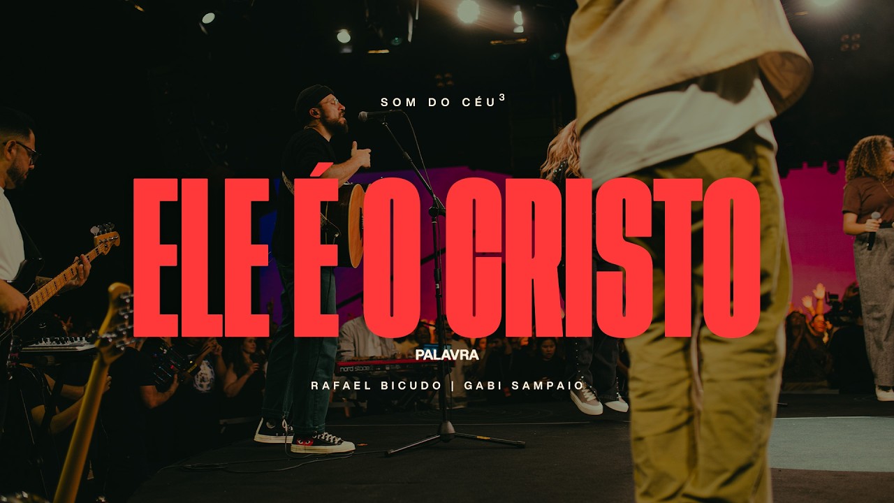 Ele É O Cristo (Palavra) - Gabi Sampaio, Matheus França, Rafa Bicudo & SOM DO CÉU