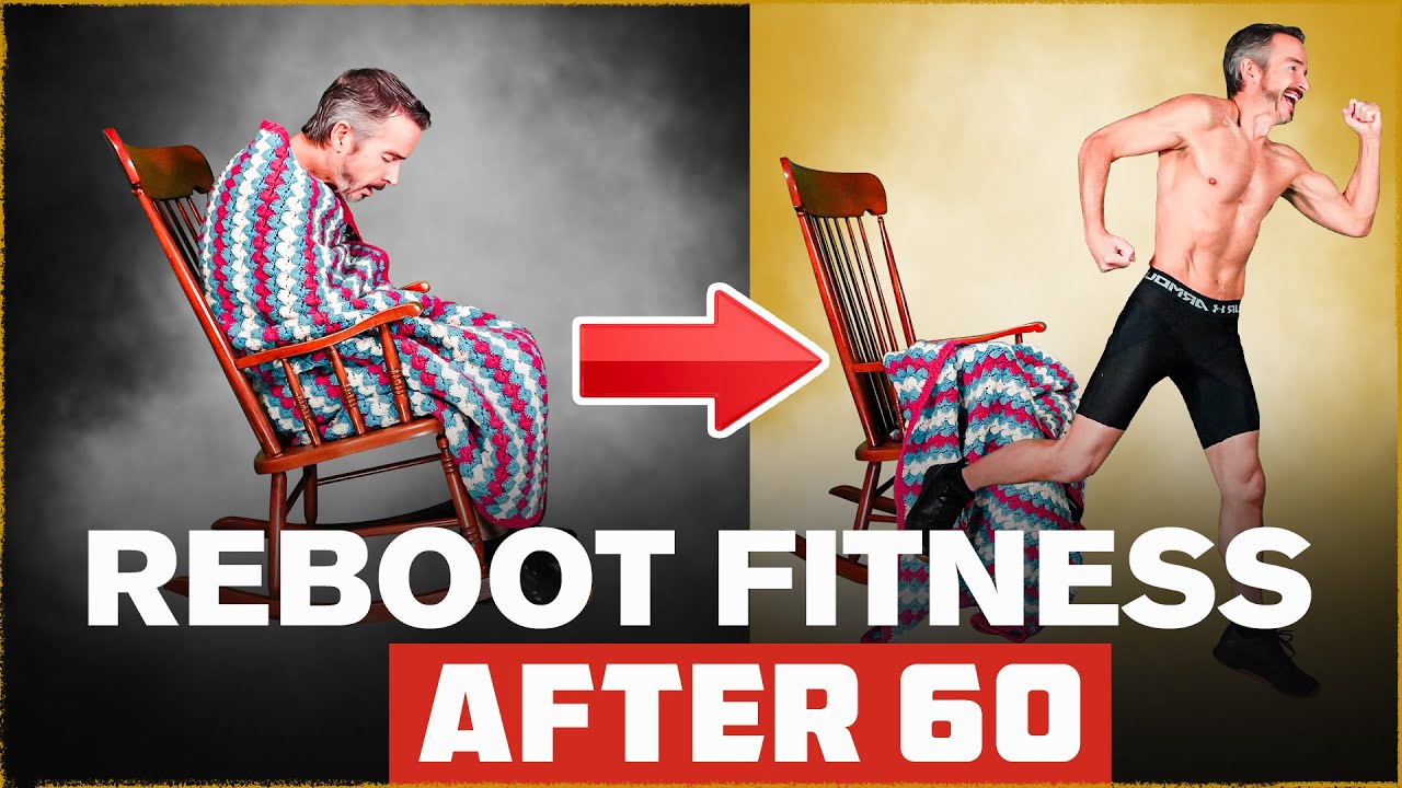 Never Too Late! Reboot Your Fitness and Thrive After 60