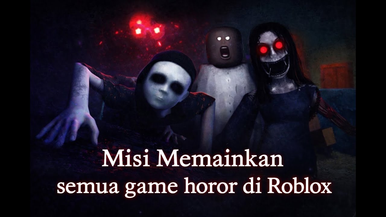 Gw akan memainkan semua game horror roblox