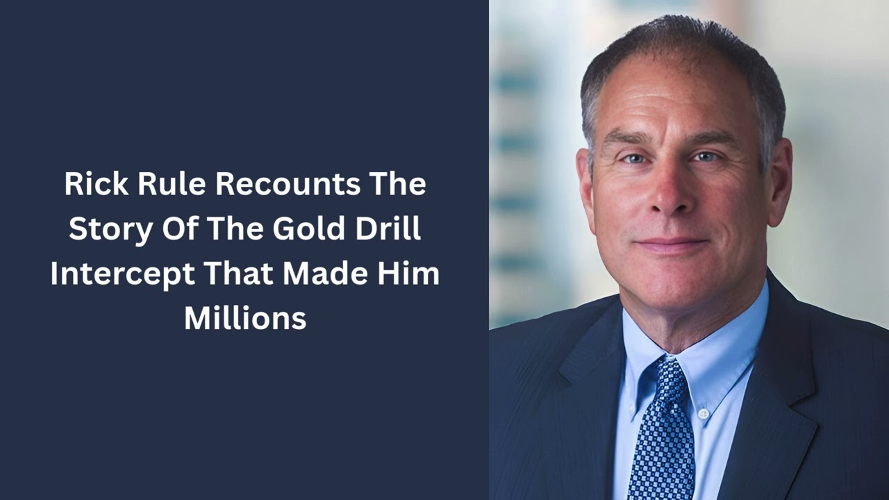 Rick Rule Tells The Story Of The Greatest Gold Drill Intercept He's Ever Seen In His Life