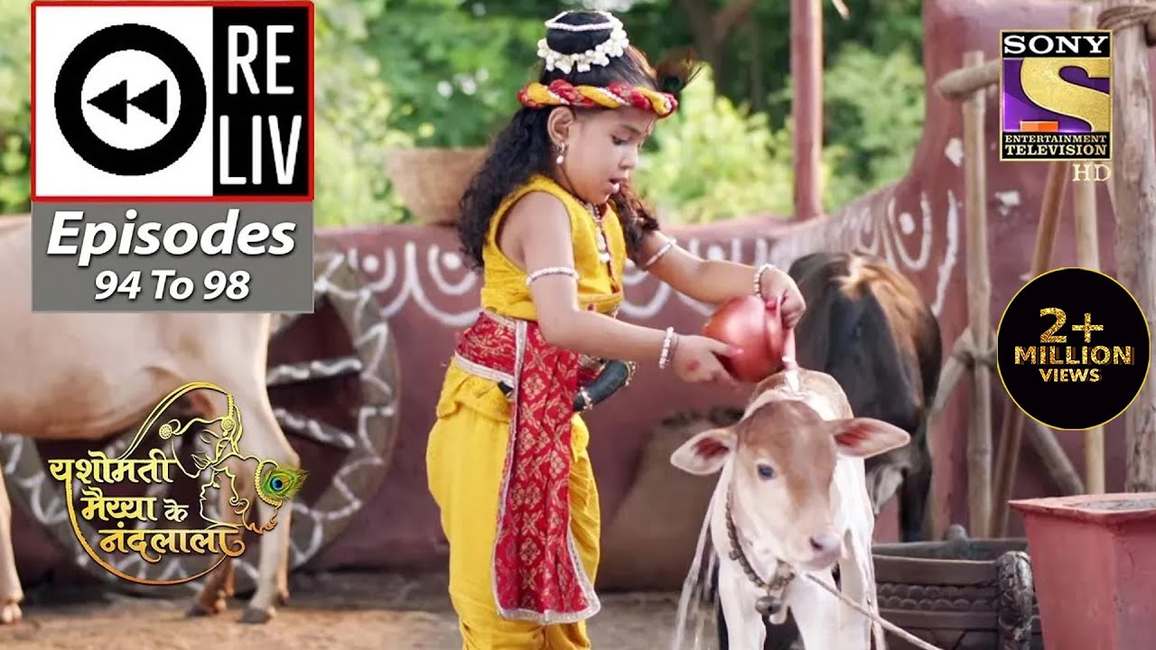 Weekly Reliv - Yashomati Maiyaa Ke Nandlala - Episodes 94 To 98 - 17 October 2022 To 21 October 2022