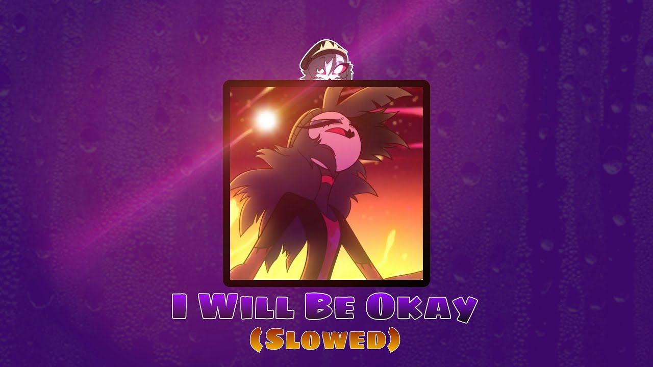 "I Will Be Okay" || Helluva Boss || Slowed