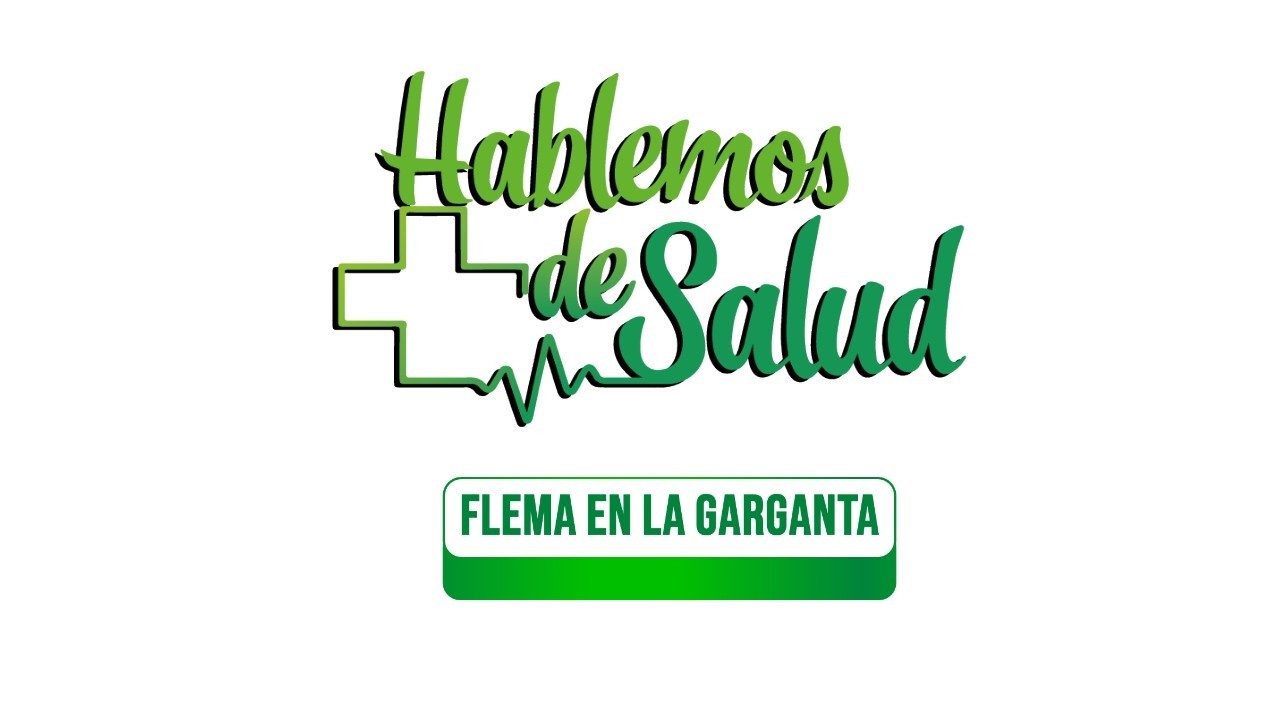 Hablemos de Salud 091 - La flema en la garganta