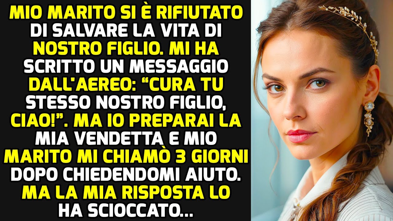 Mio Marito Si È Rifiutato Di Salvare La Vita Di Nostro Figlio Ed È Andato In Crociera STORIE DI VITA