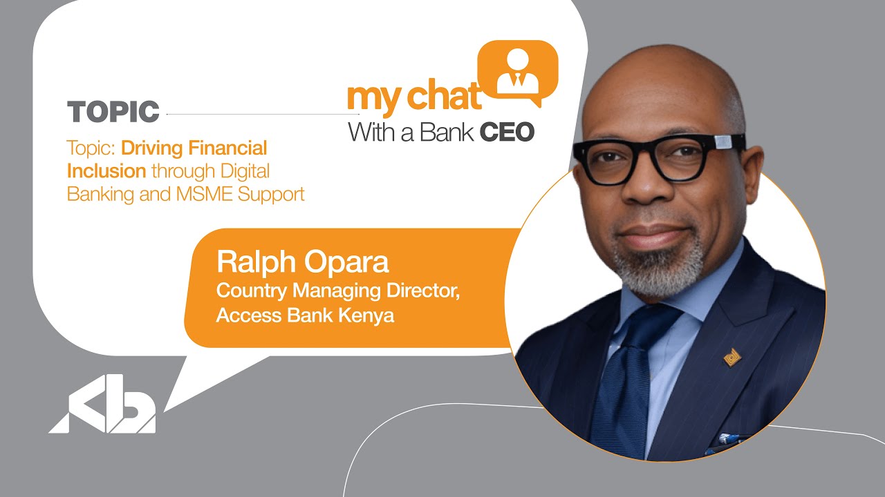 MyChat with a Bank CEO -  Ralph Opara, Country Managing Director at Access Bank Kenya