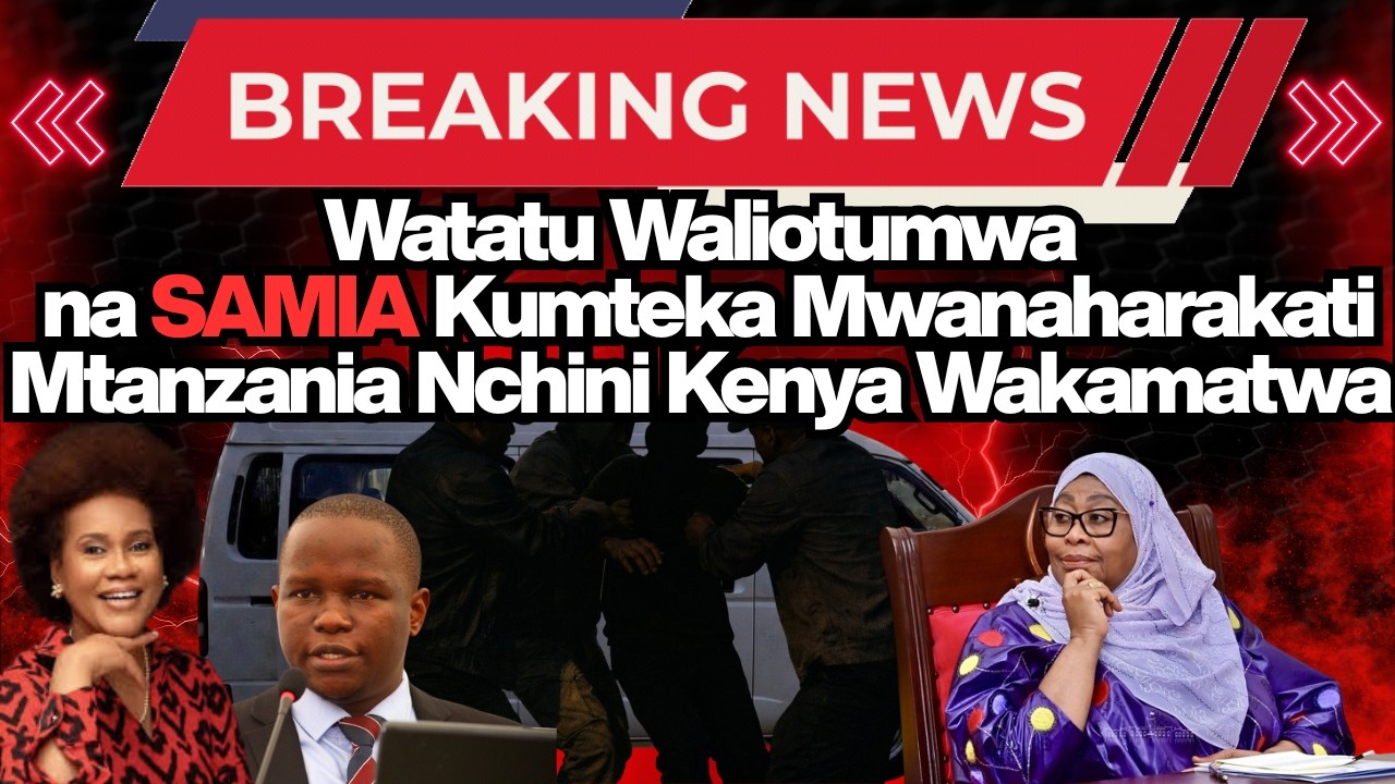 BREAKING! Watatu Waliotumwa na SAMIA Kuteka Mwanaharakati Mtanzania KENYA Wakamatwa