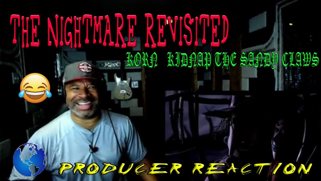 The Nightmare Revisited   KoRn   Kidnap the Sandy Claws - Producer Reaction