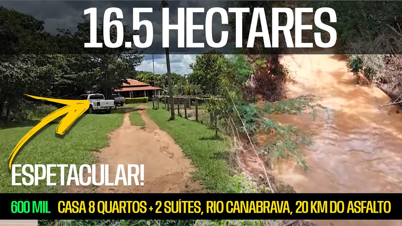 Lindo 16 hectares, casa 8 quartos + 2 suítes, Rio Canabrava, 20 km do asfalto, 160 de BSB. R$600 mil