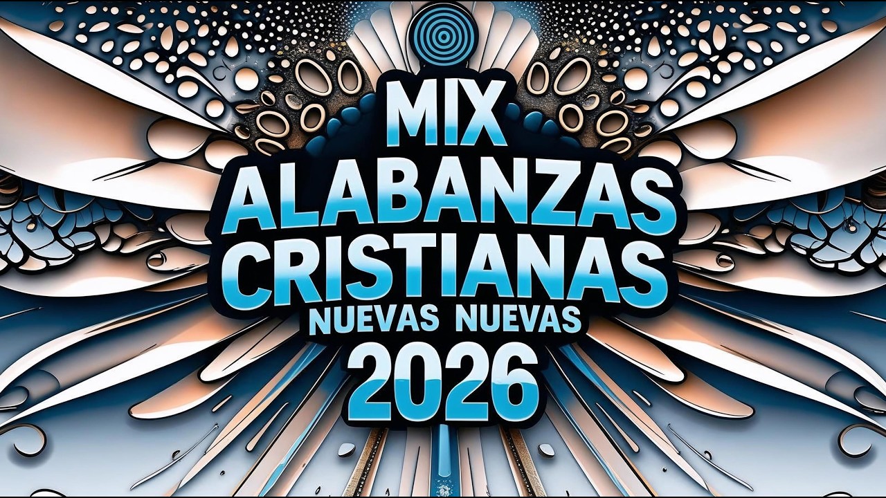 ALABANZAS CRISTIANAS NUEVAS 2026 | Lo Mejor de la Música Cristiana Para Adorar VOL.134