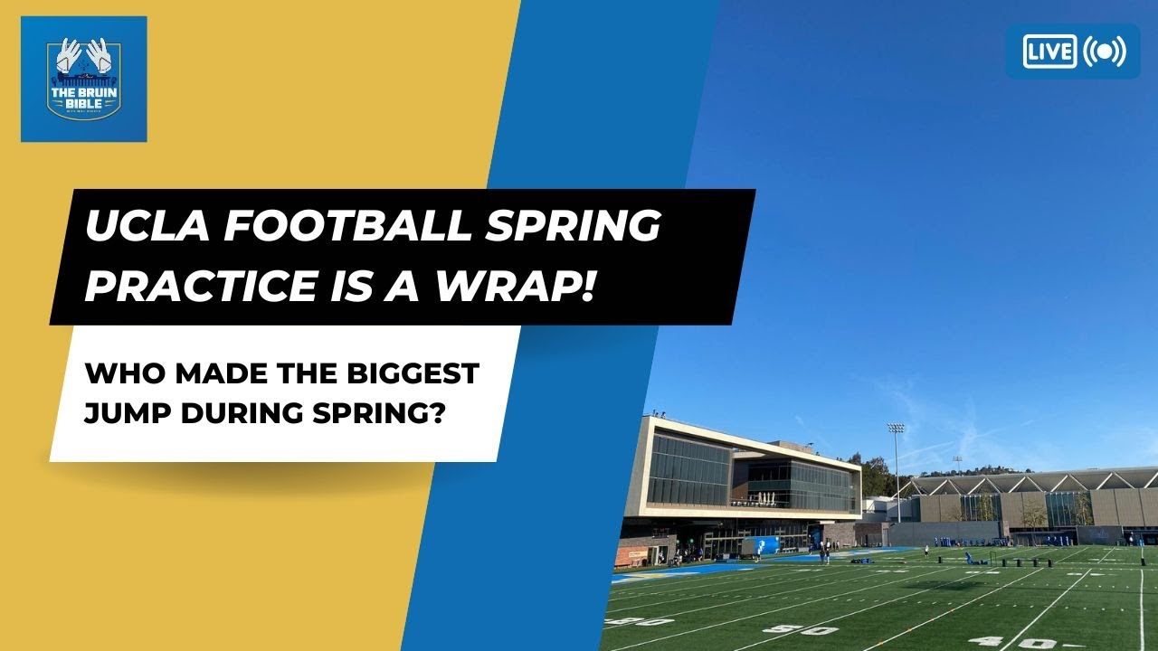 Bruin Bible: Our Top 5 Players Who Raised Their Stock In Spring Football