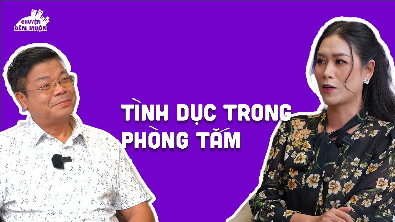 Quan hệ tình dục trong phòng tắm | Chuyện Đêm Muộn