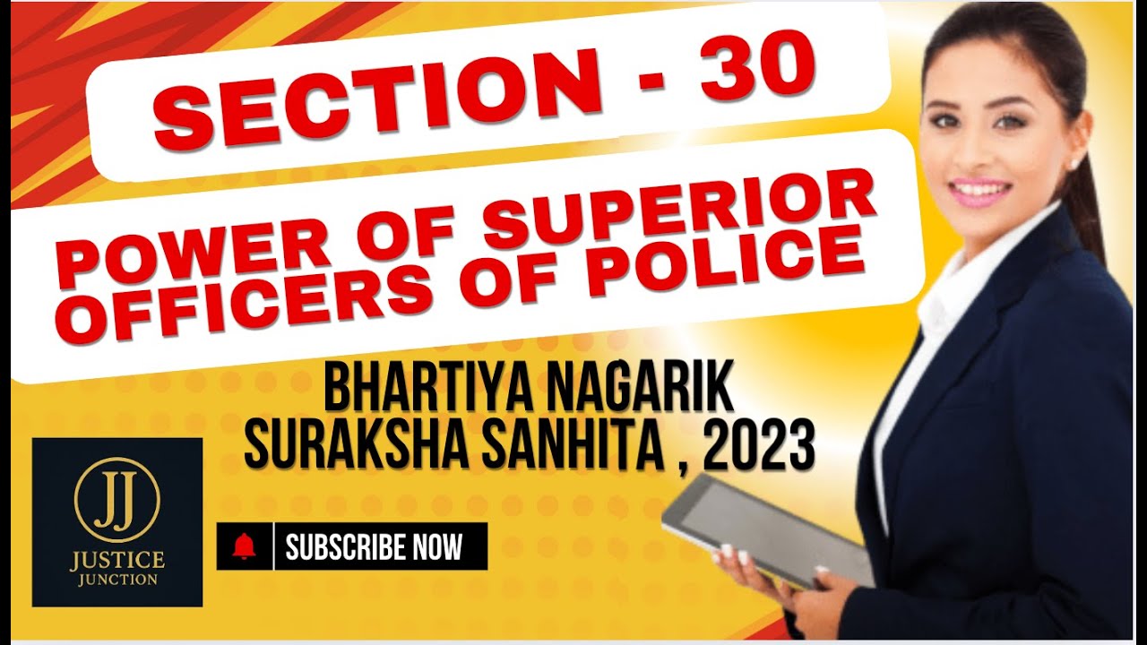 Section 30 BNSS Power of Superior Officers of Police |Police Ko Mile Special Powers |