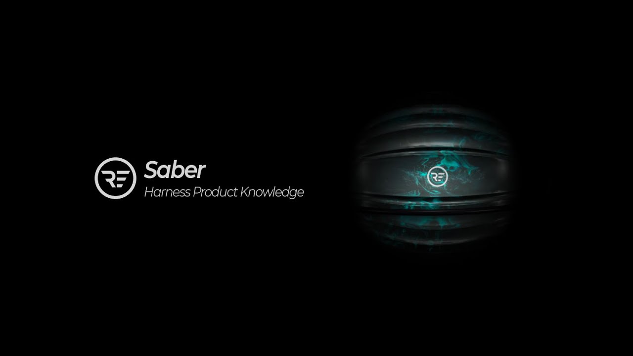 RE Saber Harness Product Knowledge
