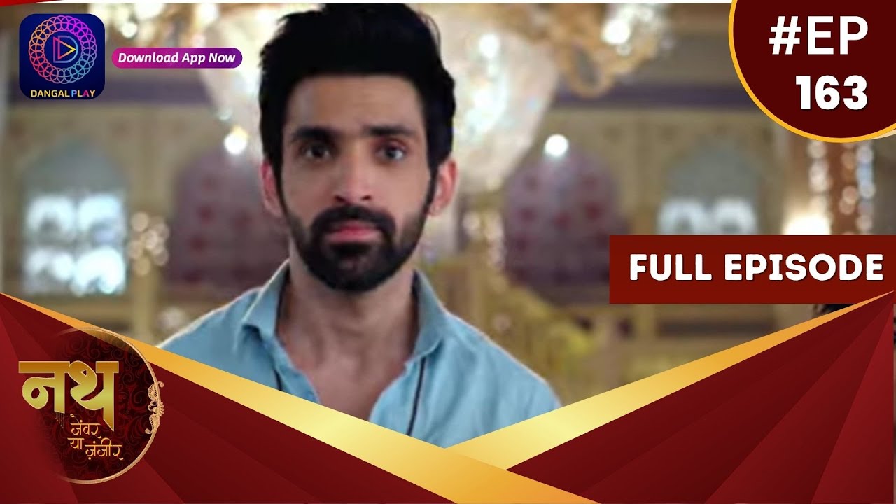 Nath Zevar Ya Zanjeer | Full Episode 163 | Dangal TV
