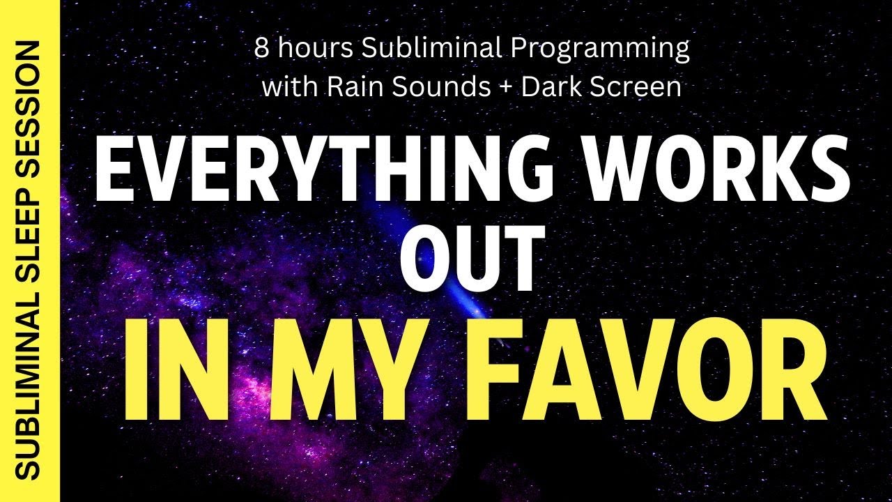 EVERYTHING ALWAYS WORKS IN MY FAVOR - 8 hours Subliminal Affirmations with Rain Sounds + Dark Screen