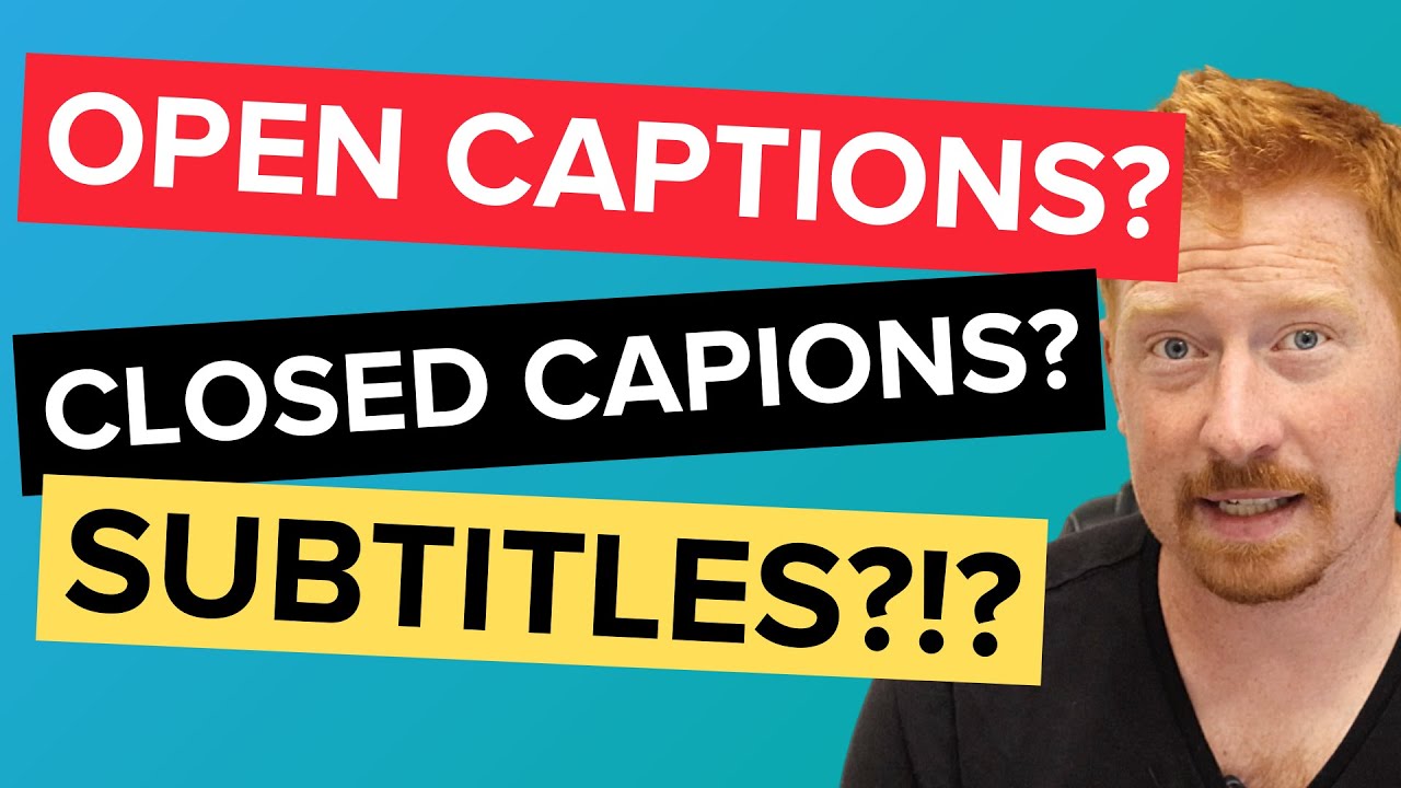 Closed Captions VS Open Captions...? Subtitles?! - What's the difference?