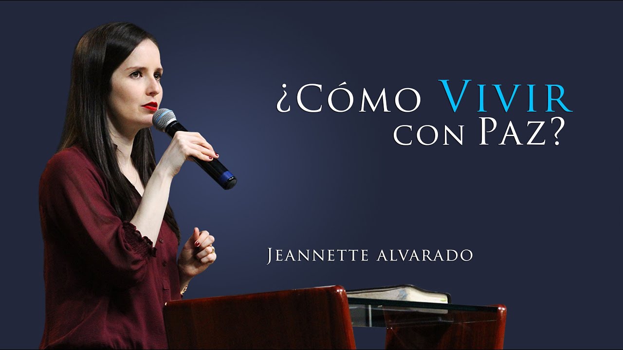 Jeannette Alvarado - ¿Cómo vivir con paz?