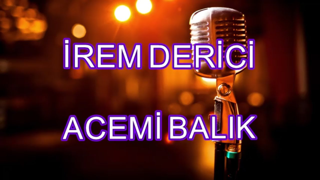acemi balık karaoke irem derici