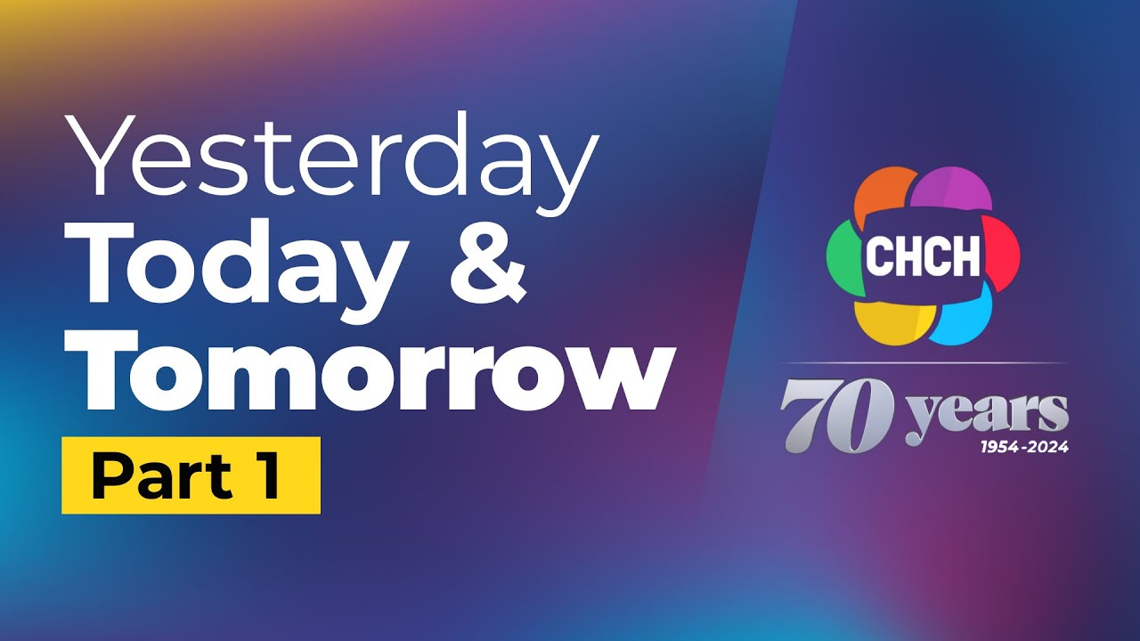 Yesterday, Today and Tomorrow: 70 Years of CHCH
