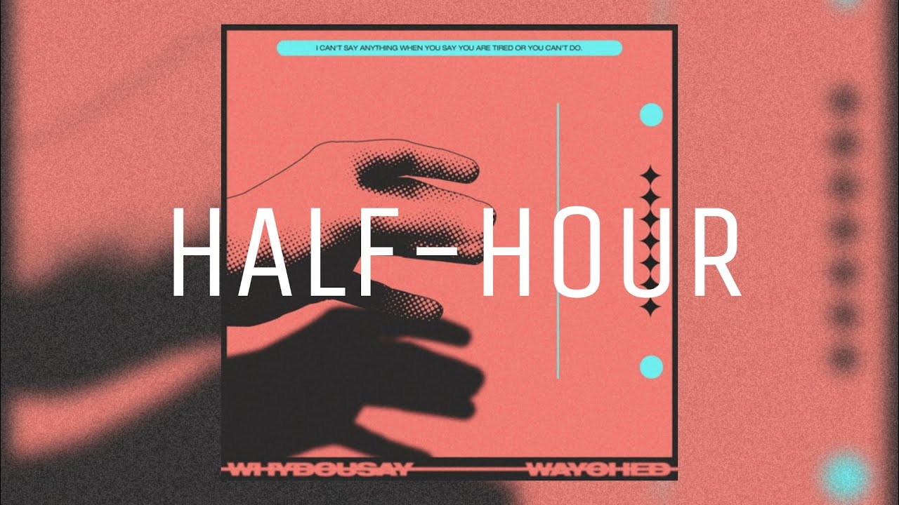 [HALF-HOUR] Way Ched (웨이체드) - Why do you say (Feat. MOON, ASH ISLAND)