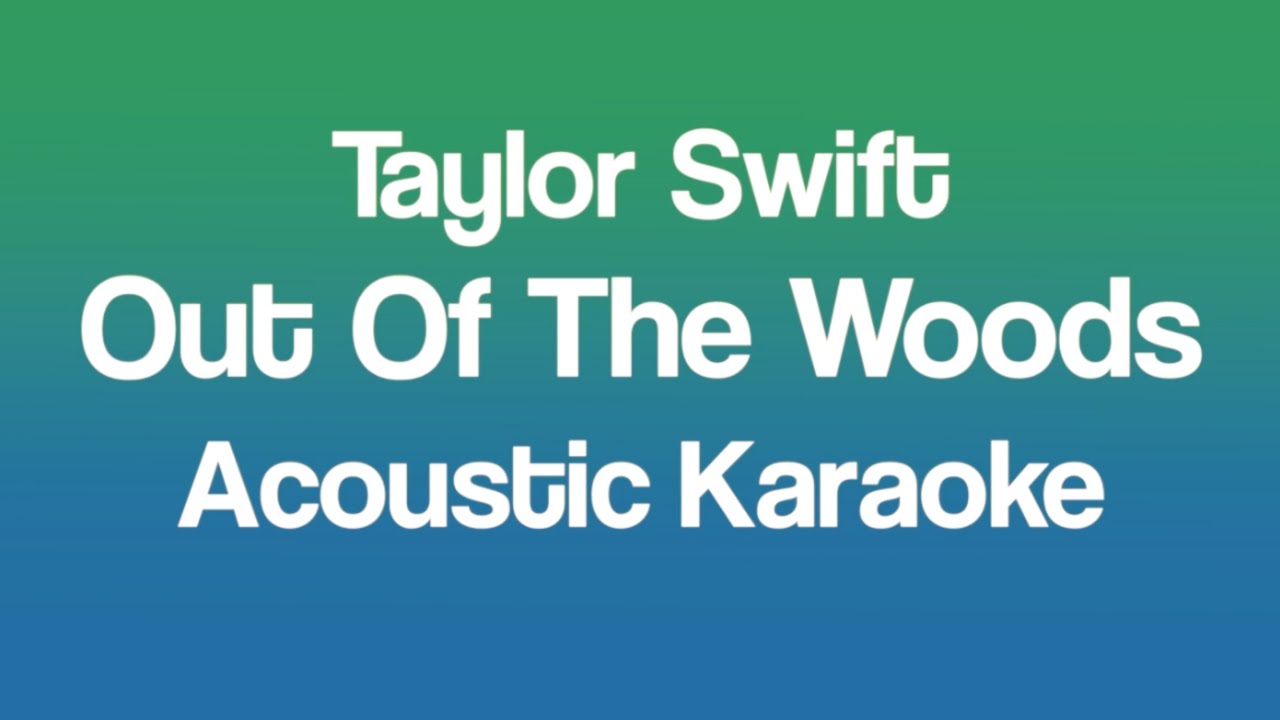 Taylor Swift - Out Of The Woods (Taylor's Version) - Acoustic Karaoke