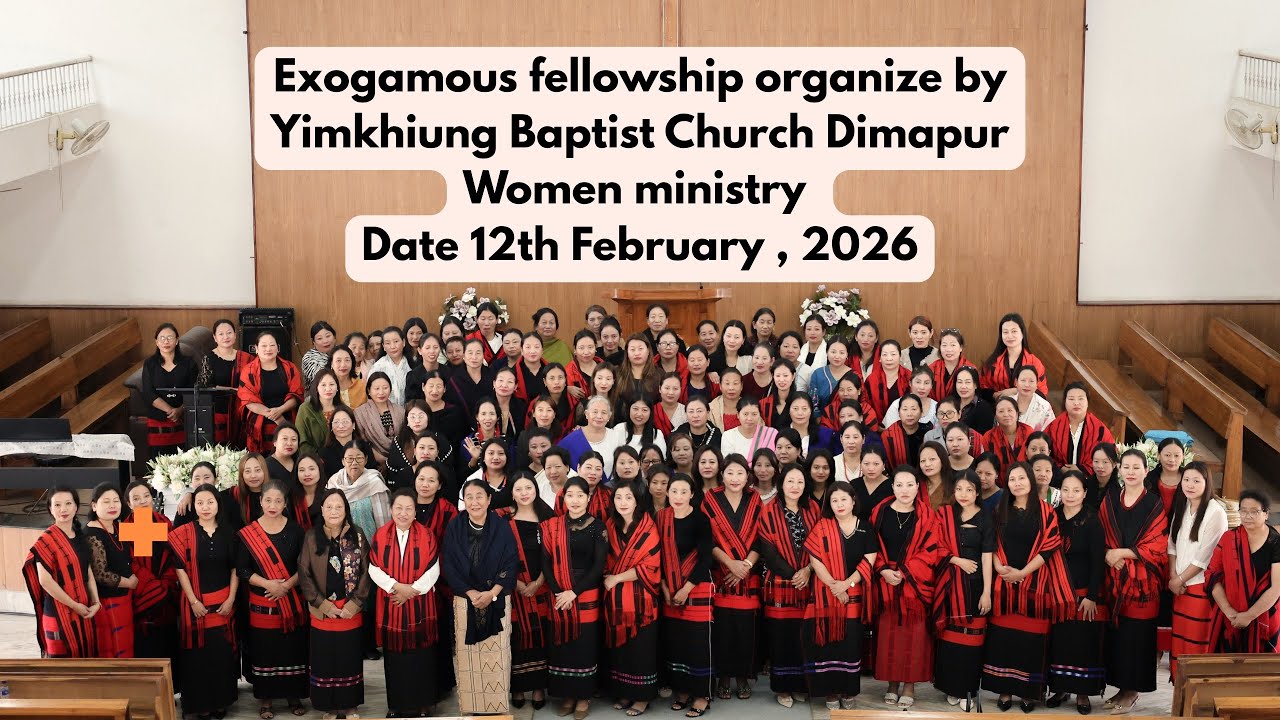 Exogamous fellowship organize by Yimkhiung Baptist Church Dimapur Women ministry —12th February,2026