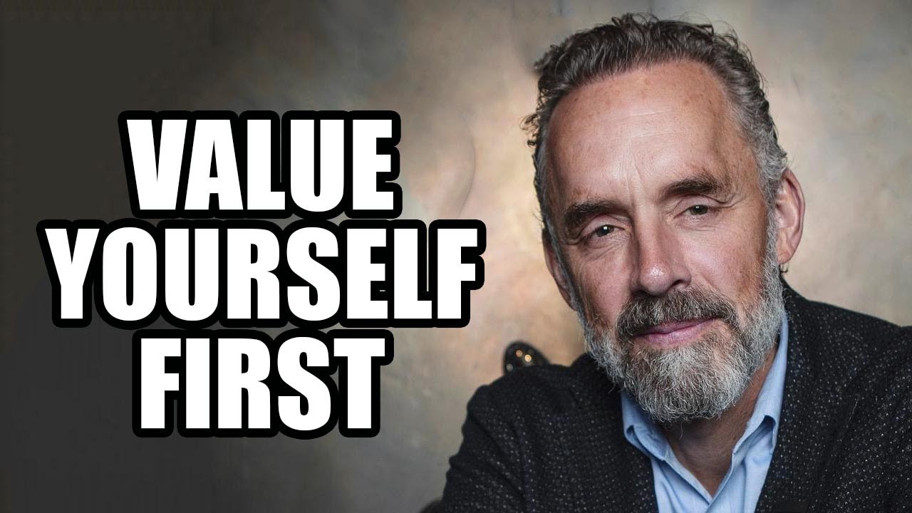 VALUE YOURSELF FIRST - Jordan Peterson (Best Motivational Speech)
