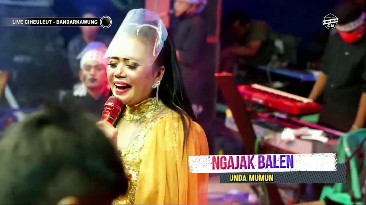 NGAJAK BALEN ~ BUNDA MUMUN || CITRA NADA LIVE CIHEULEUT || SINDANGWANGI - BANTARKAWUNG