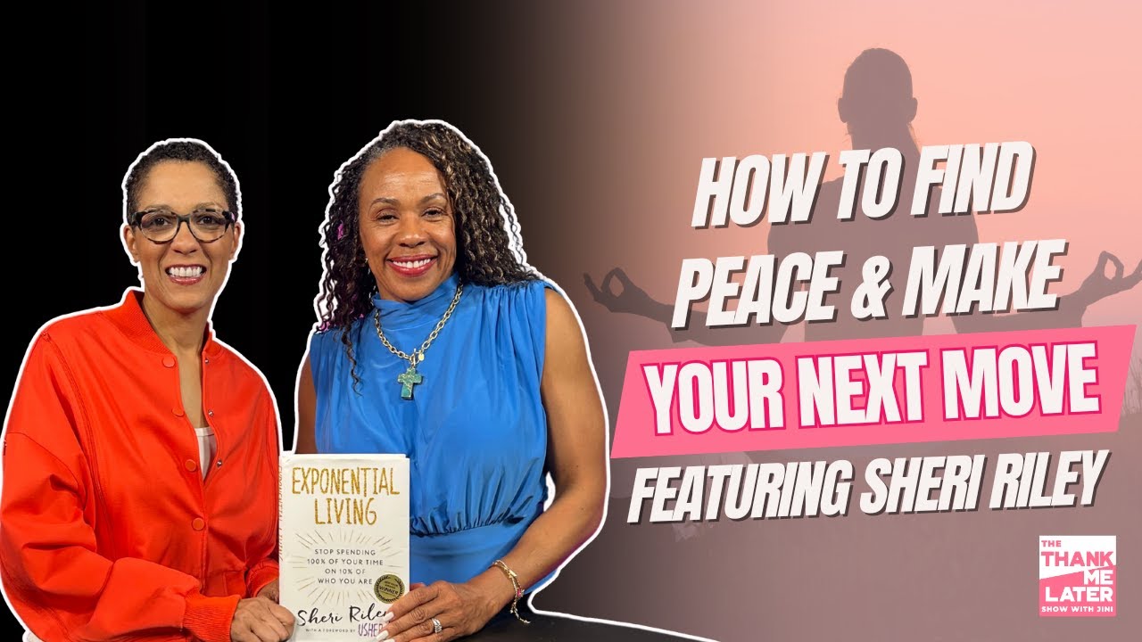 Are You Ready to Make Your Next Move? Sheri Riley on Exponential Living & Finding Peace