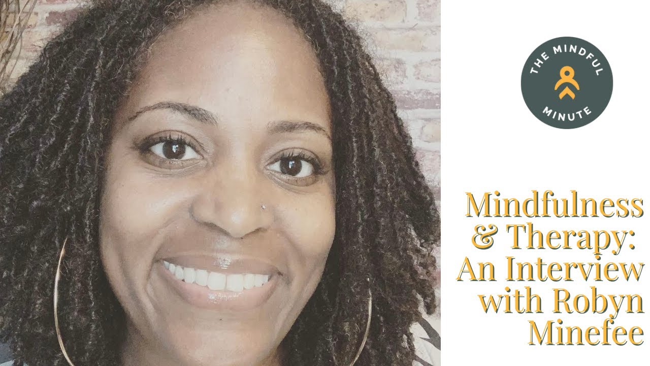 Mindfulness & Therapy: An Interview with Robyn Minefee