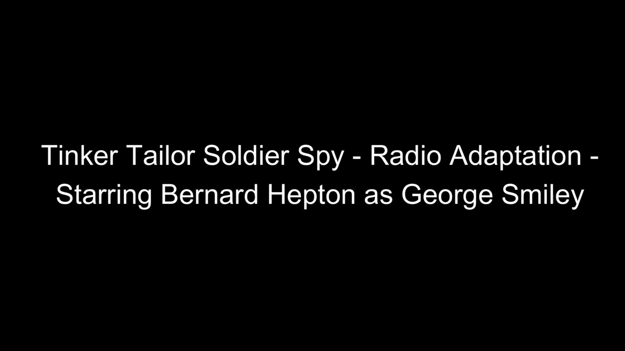 🕵️Tinker Tailor Soldier Spy - Radio Adaptation - Starring Bernard Hepton as George Smiley -  Full
