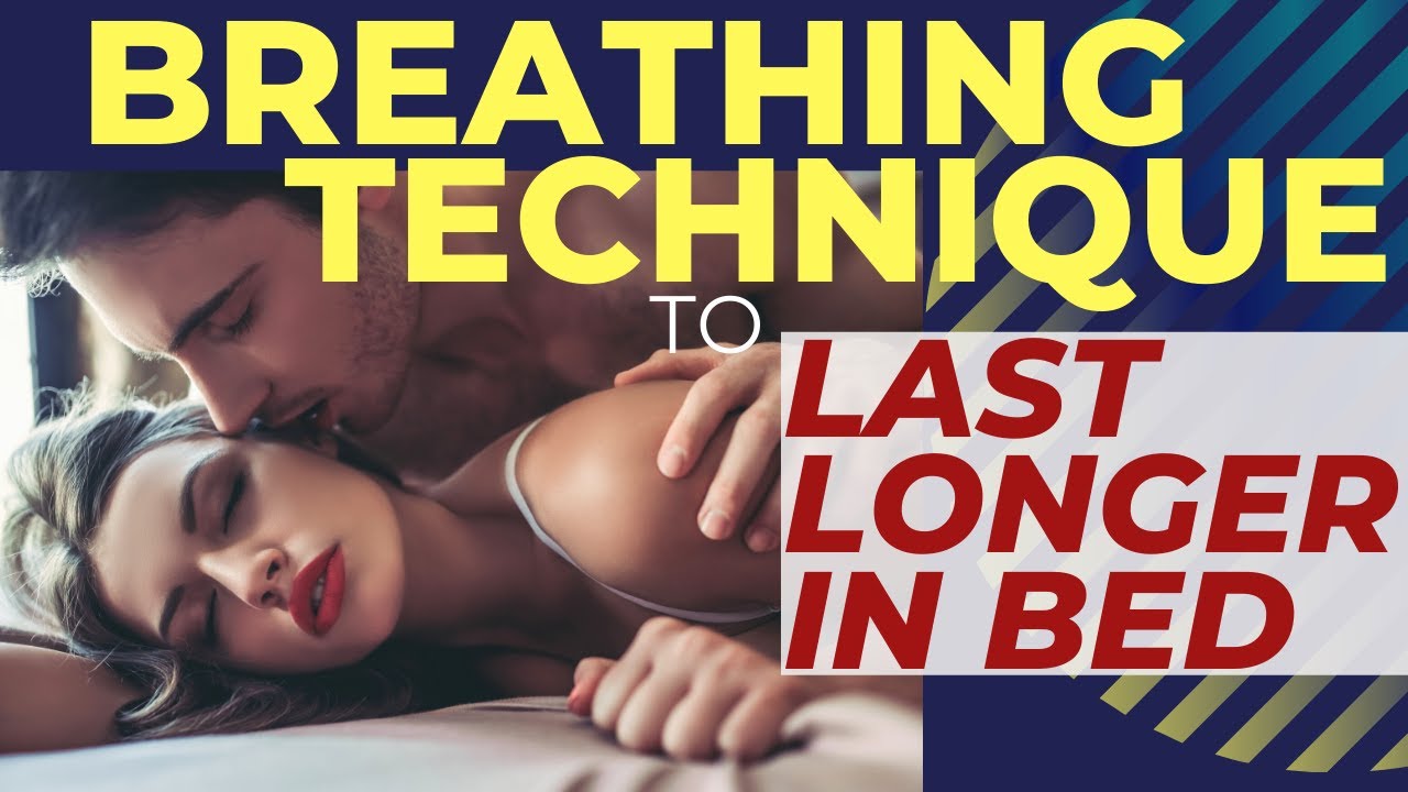 Breathing Technique to Last Longer in Bed - Sexual Kung Fu Breathing