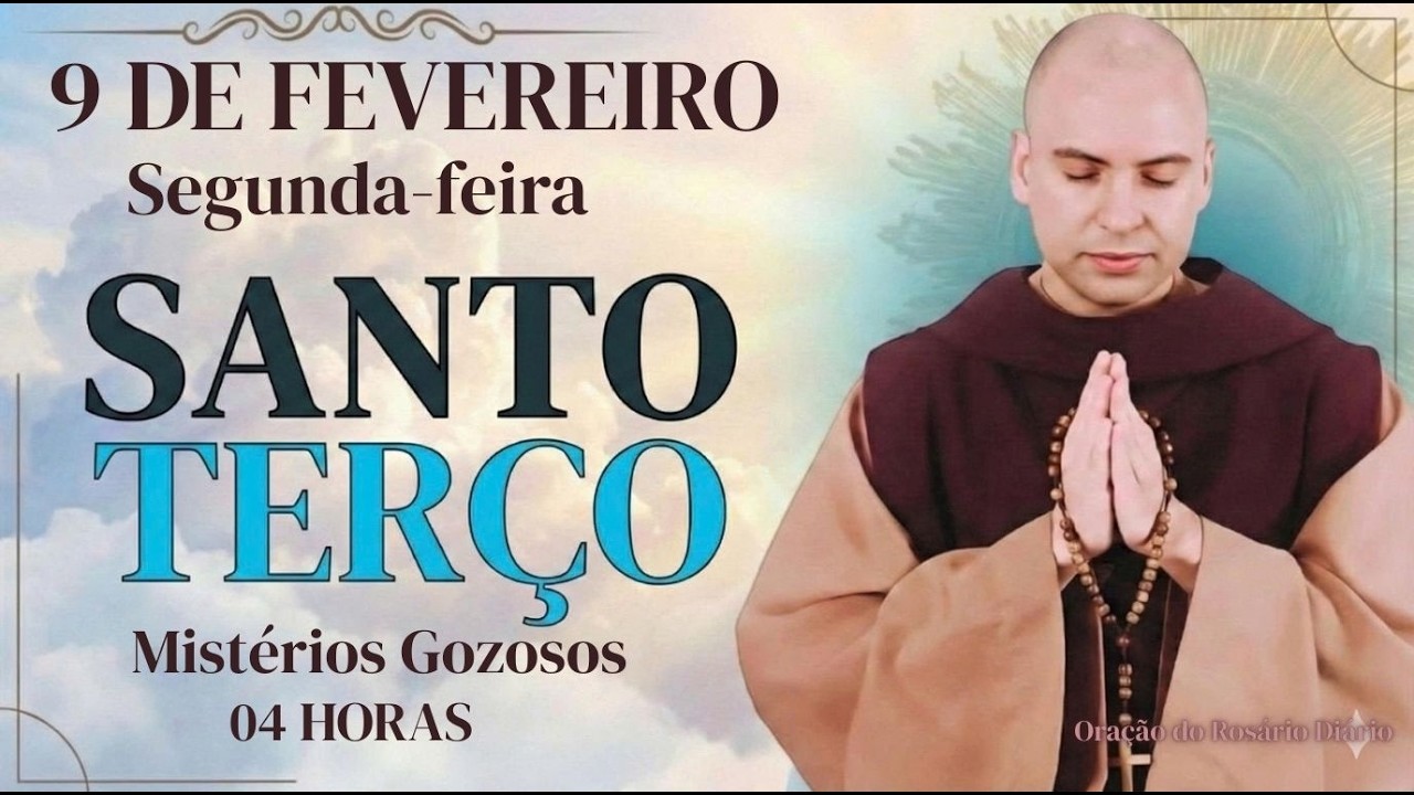 TERÇO DE HOJE | 09/02/2026 SEGUNDA-FEIRA – MISTÉRIOS GOZOSOS | 18 HORAS |