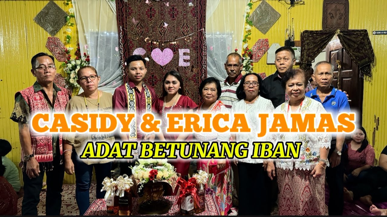 ADAT BETUNANG IBAN | MAJLIS PERTUNANGAN CASIDY & ERICA JAMAS DI BAWANG ASSAN SIBU