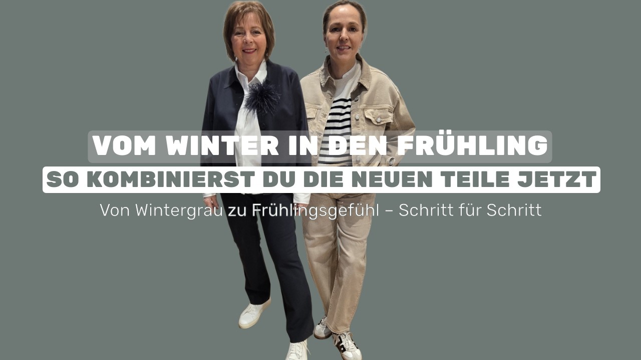 Vom Winterlook zum Frühlingsgefühl – moderne Styles clever kombiniert