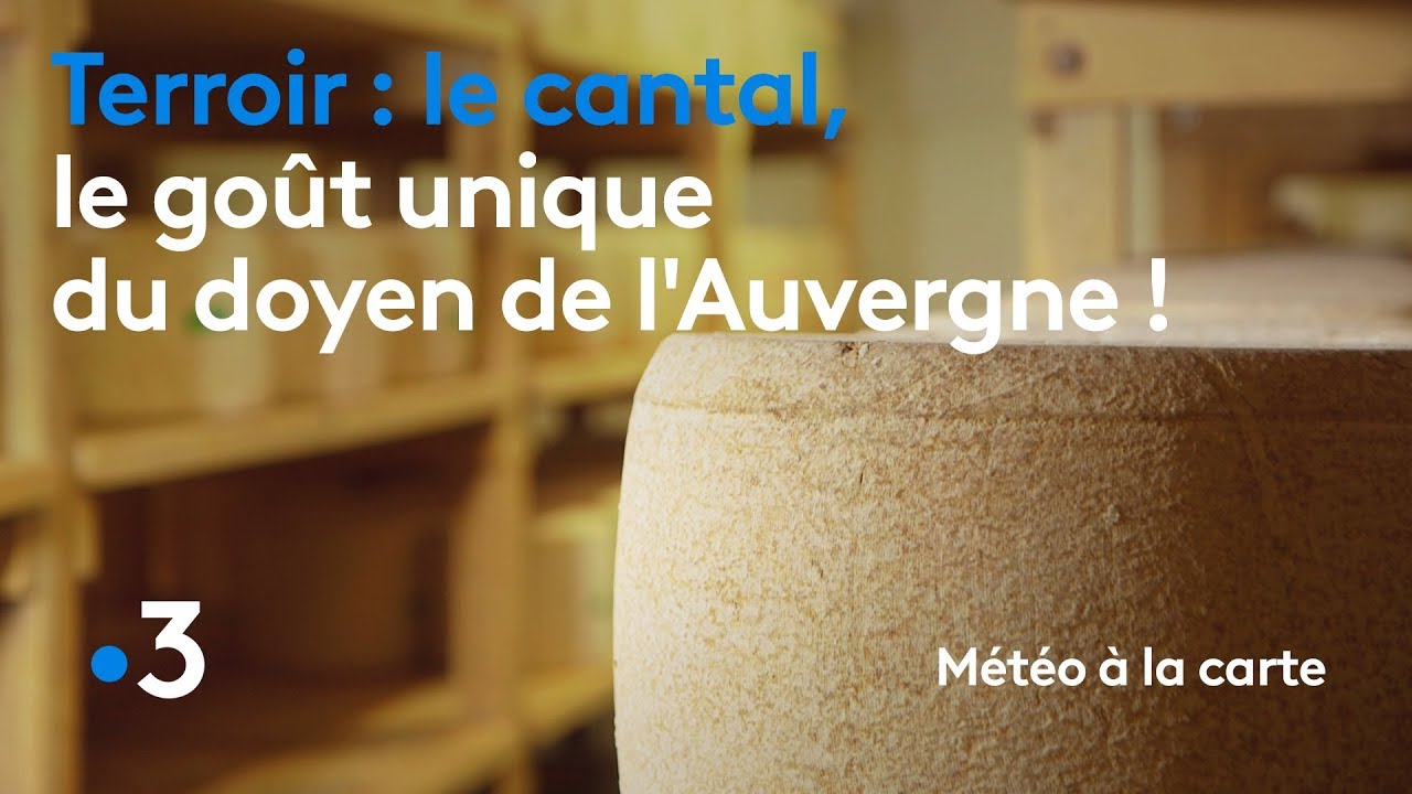 Le cantal, le goût unique du doyen de l'Auvergne - Météo à la carte