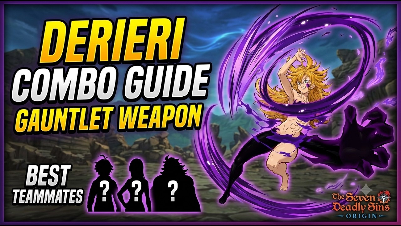 Mastering Derieri: Gauntlet Combo Guide & Team Ideas [Seven Deadly Sins: Origin]