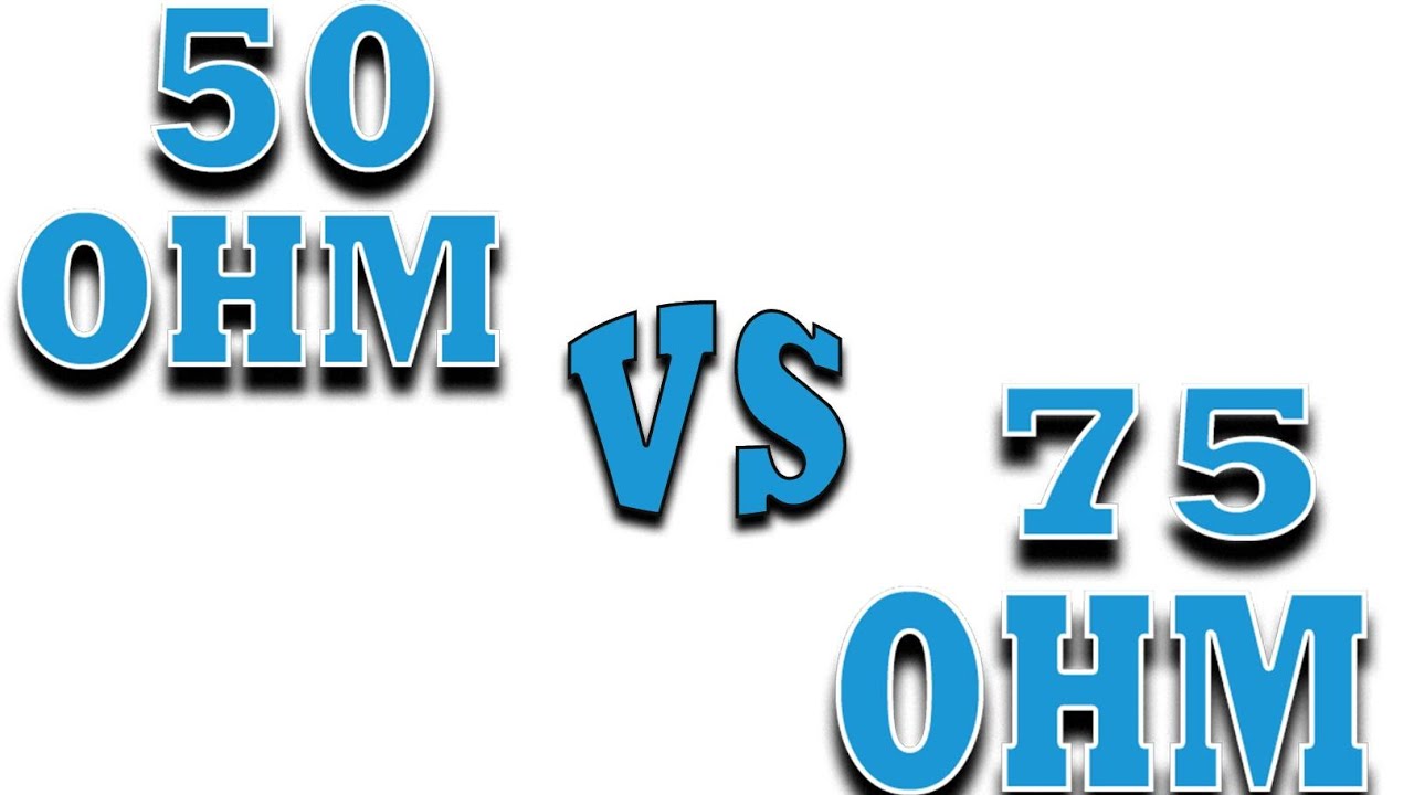 50 Ohm vs 75 Ohm: Which Cable is Really Better?