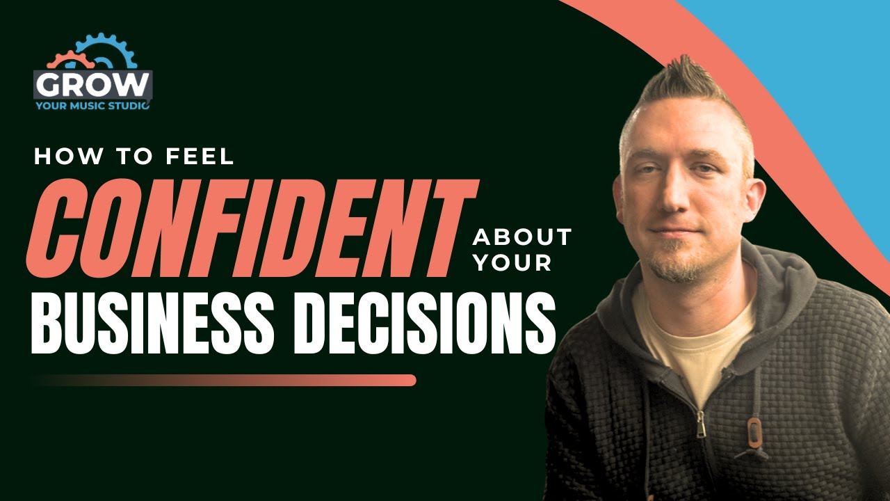 How to Feel Confident About Your Business Decisions