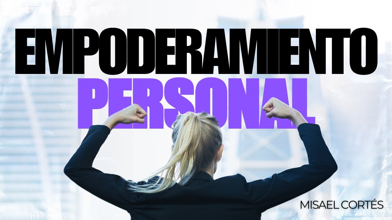Empoderamiento personal | Misael Cort&eacute;s Jaimes