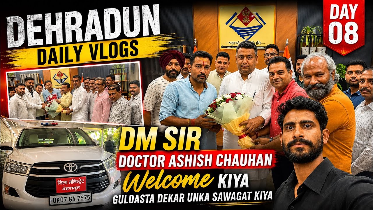 DM of Dehradun doctor Ashish Chauhan se gaye milne|| Pahad ka Pradeep || Daily vlogs|| Day-08|| 