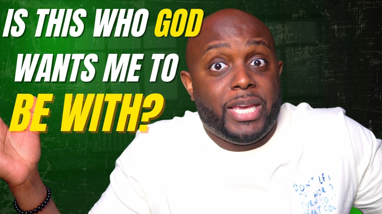 Is This Who God Wants Me To Be With?
