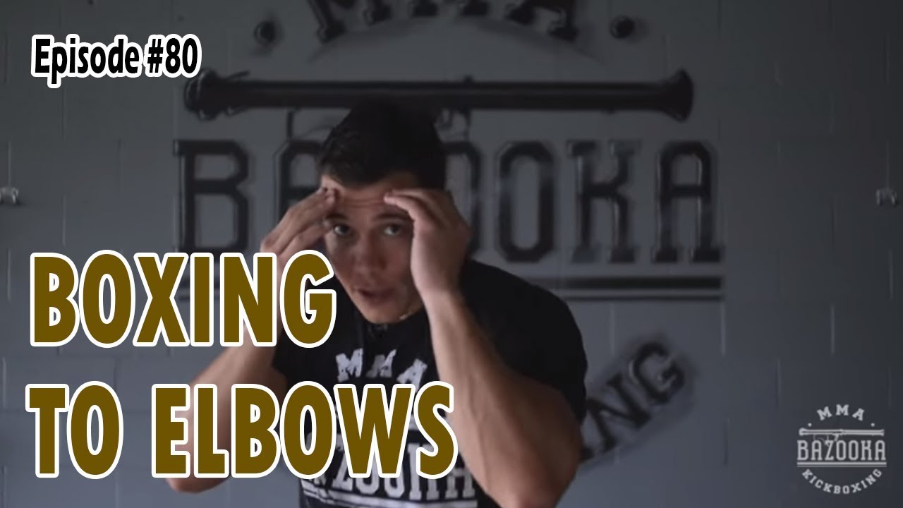 Boxing to Elbows - Episode #80