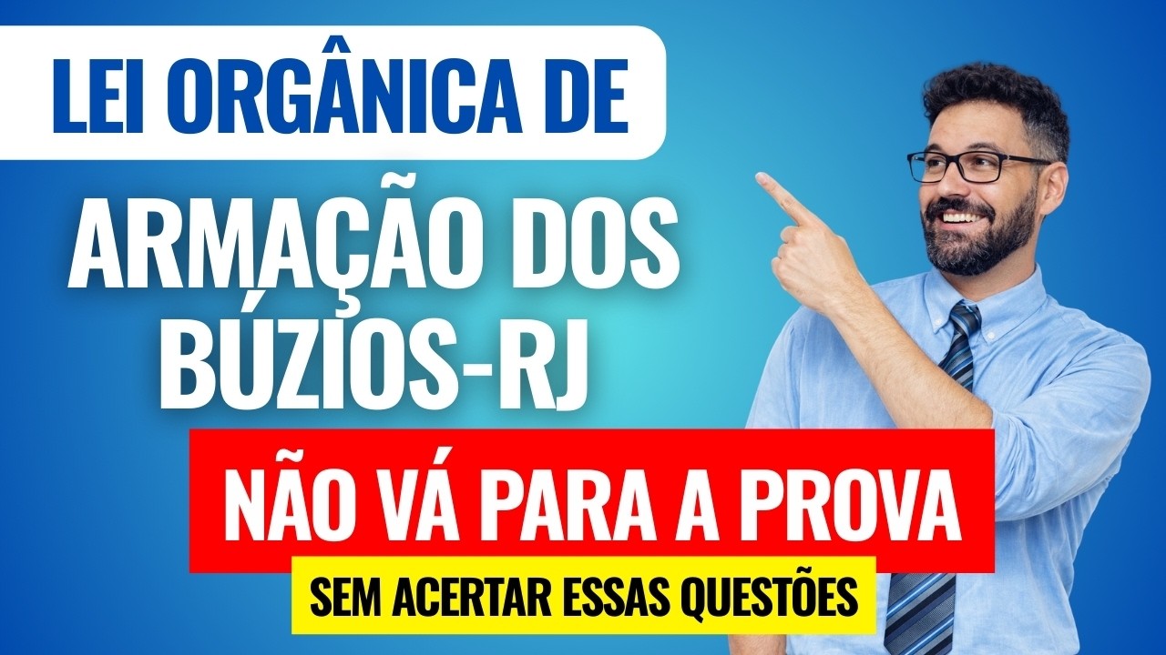 Questões importantes de Lei Orgânica de Armação dos Búzios- RJ | Não vá para a prova sem saber
