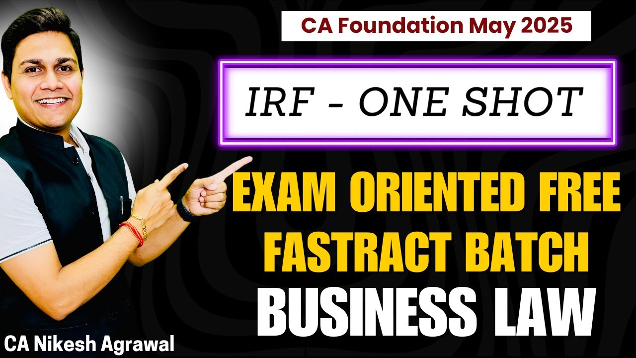 IRF - One Shot | CA Foundation Business Law May 2025 |🚀 100% Free Fastrack Batch Everyday Live