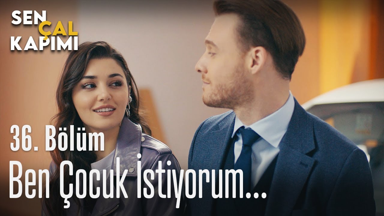 Ben &ccedil;ocuk istiyorum... - Sen &Ccedil;al Kapımı 36. B&ouml;l&uuml;m