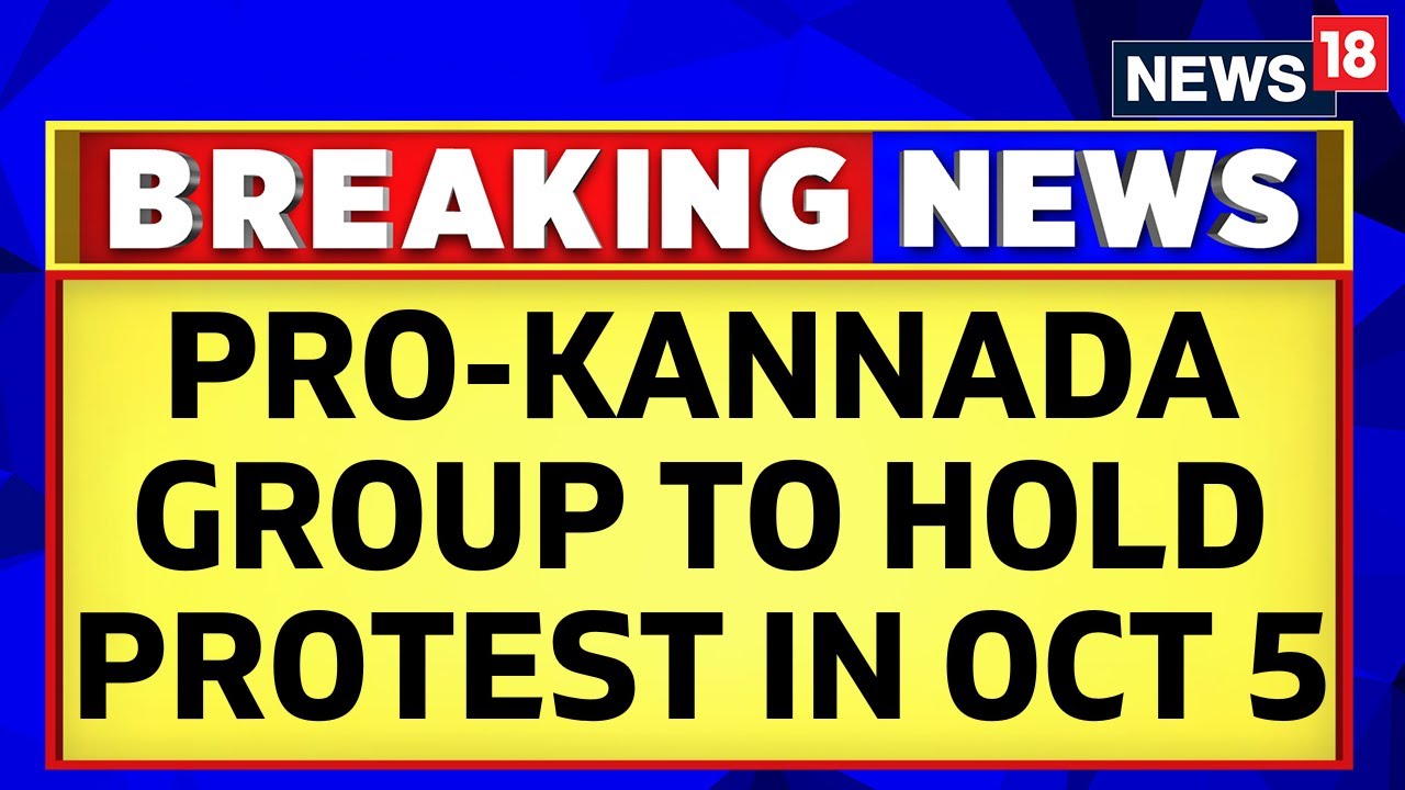 Cauvery Water Issue | Pro-Kannada Organisations To Protest On October 5 | English News | News18