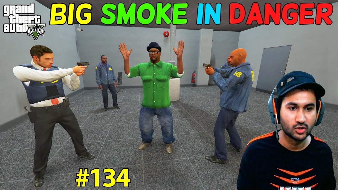 GTA 5 : BIG SMOKE IN DANGER | GTA5 GAMEPLAY #134